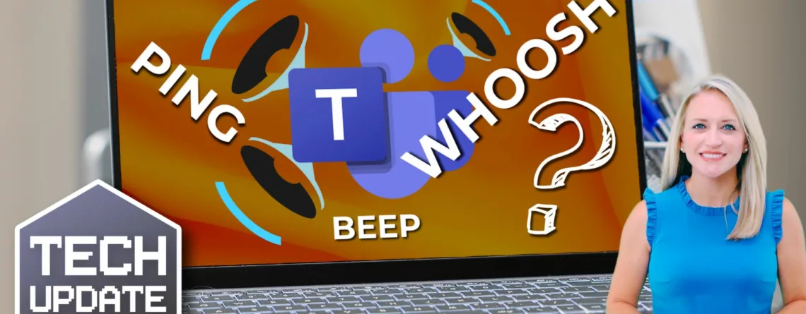 PING, WHOOSH, or BEEP? Now you can decide with Teams